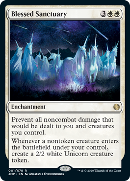Blessed Sanctuary
 Prevent all noncombat damage that would be dealt to you and creatures you control.
Whenever a nontoken creature enters the battlefield under your control, create a 2/2 white Unicorn creature token.